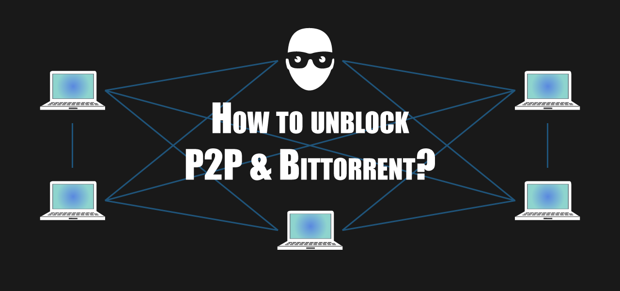 How To Bypass P2p Block Use A P2p Vpn To Bypass Torrent