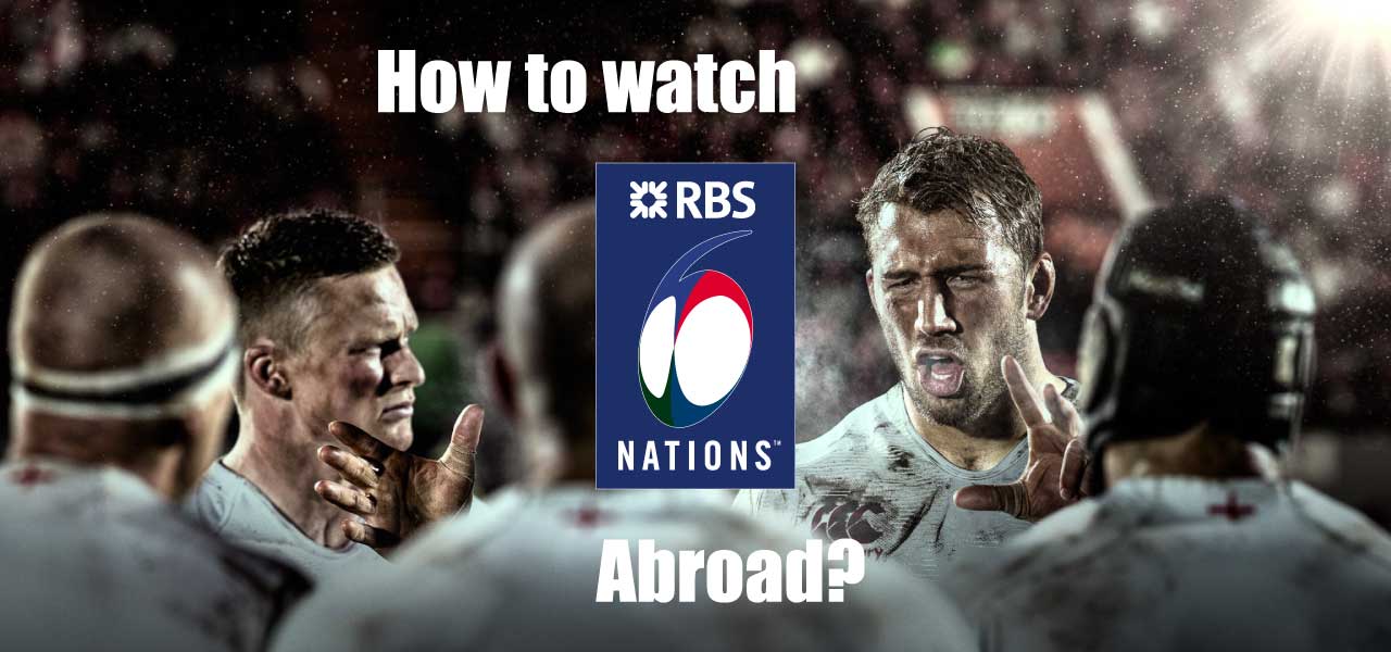 Watch 6 Nations online in 2024 How to watch Six Nations abroad?