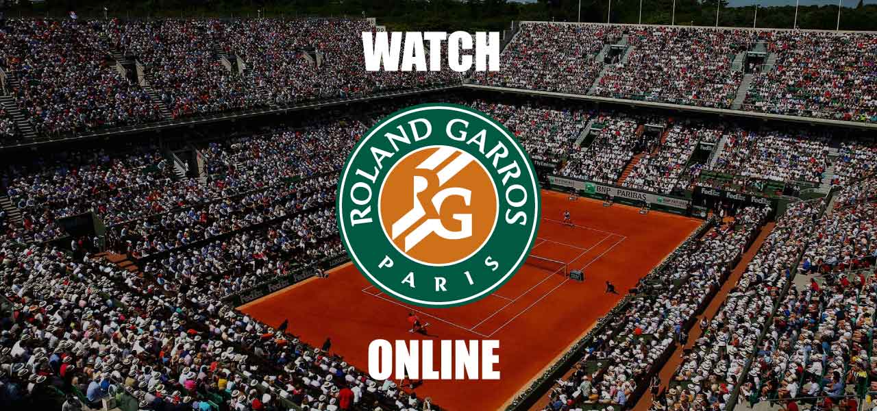 French Open live stream How to watch Roland Garros 2018 live?