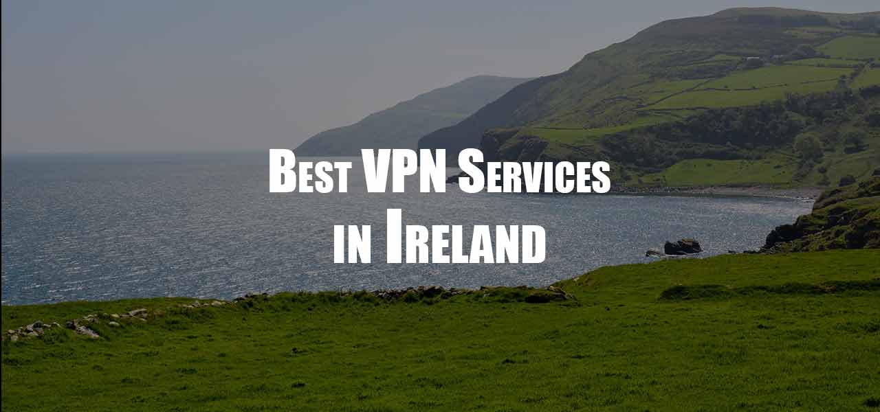 Best VPN for Ireland