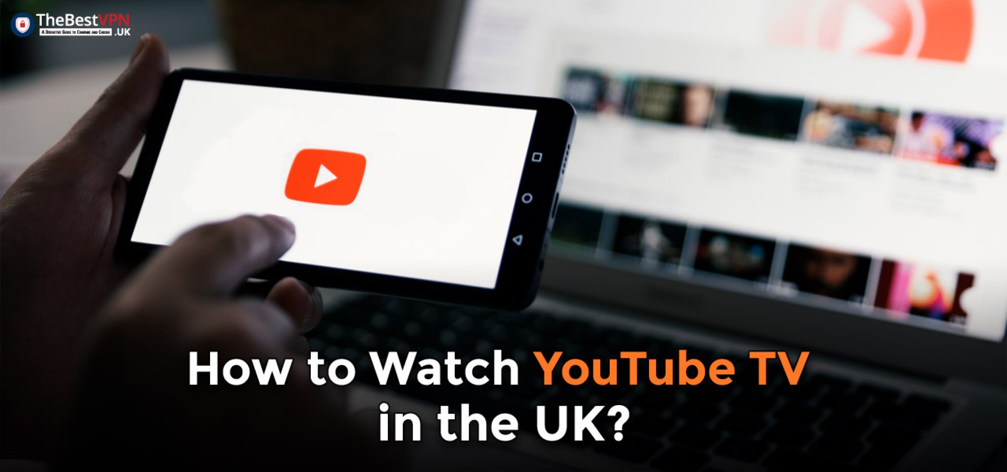 How To Watch YouTube TV In The UK in 2025?| TheBestVPN.UK