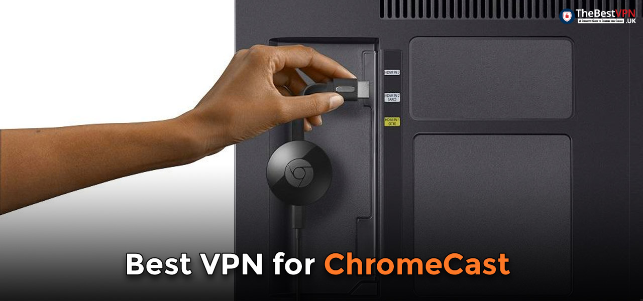 best vpn for chromecast uk