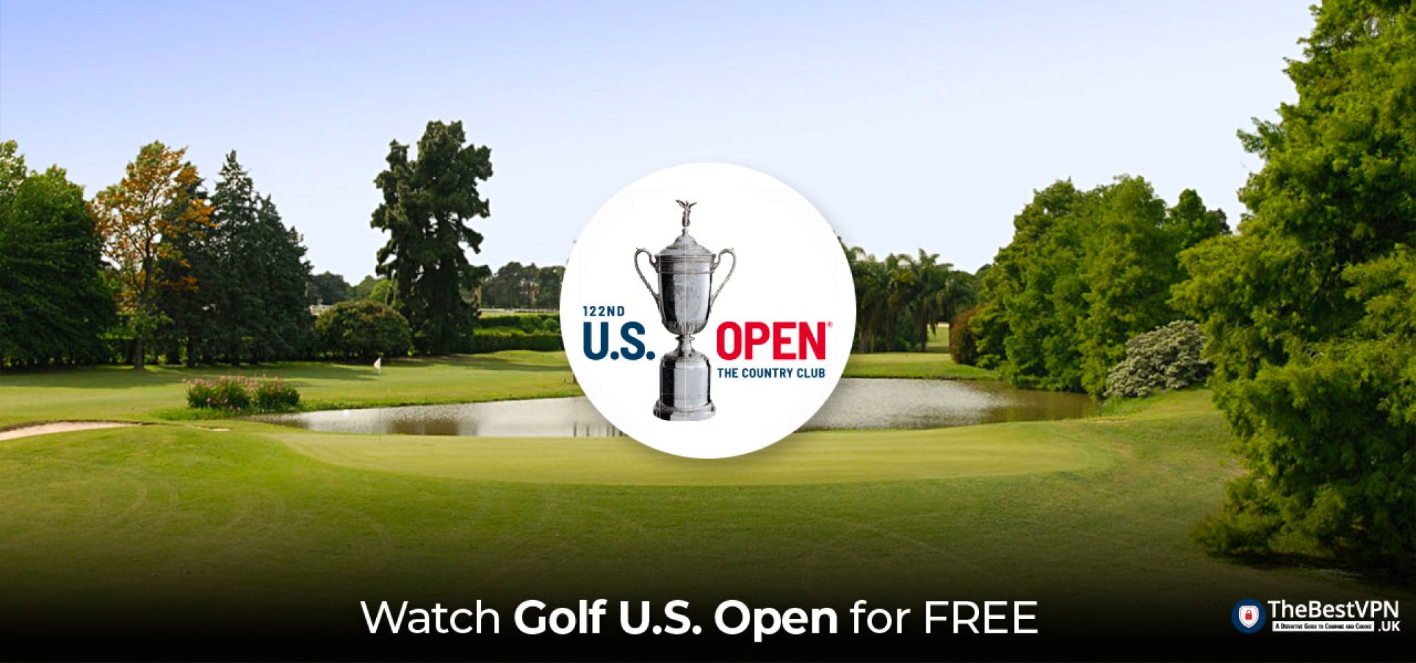 How to Watch US Open Golf live stream for FREE 2023 TheBestVPN.UK