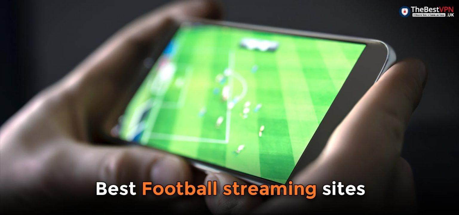 The Best Football Streaming Sites 2023 TheBestVPN.UK