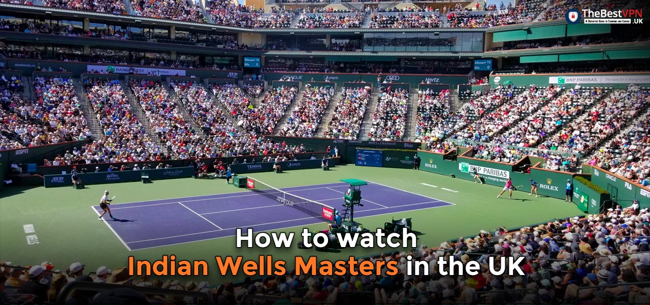 watch indian wells masters live stream in the uk