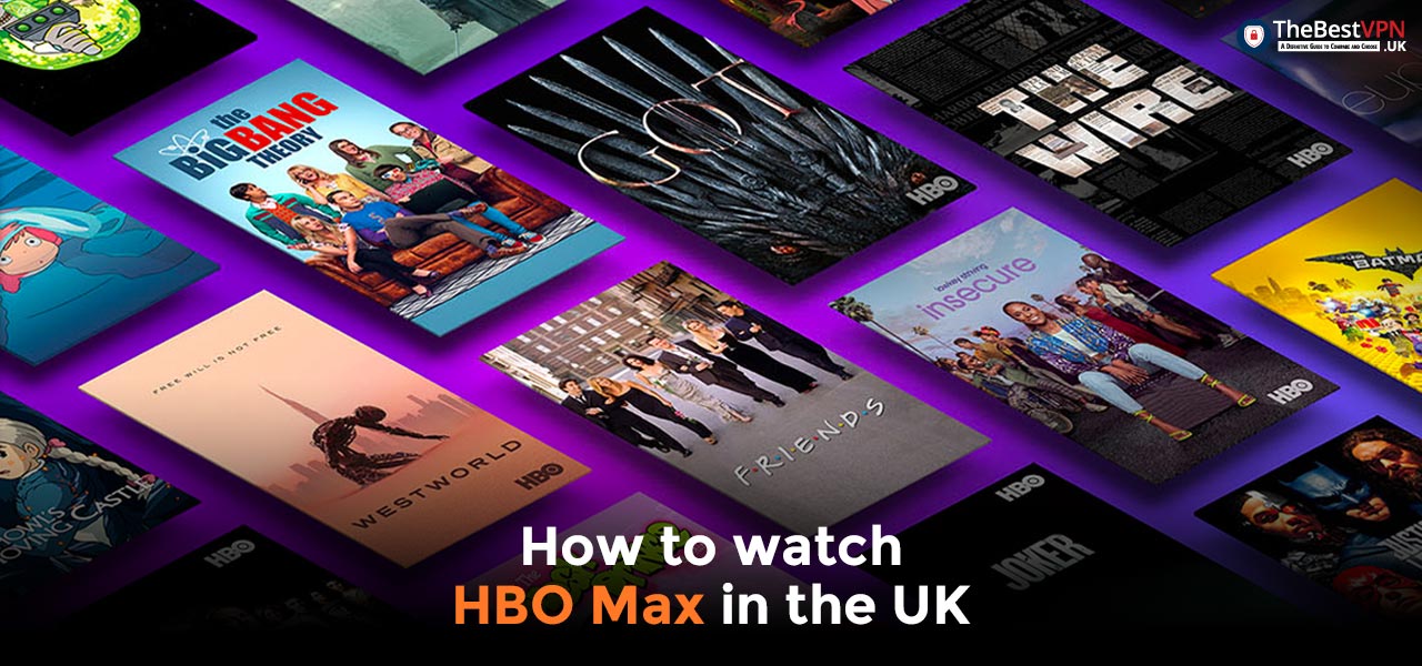 How to watch HBO Max in the UK? [2025 COMPLETE GUIDE]