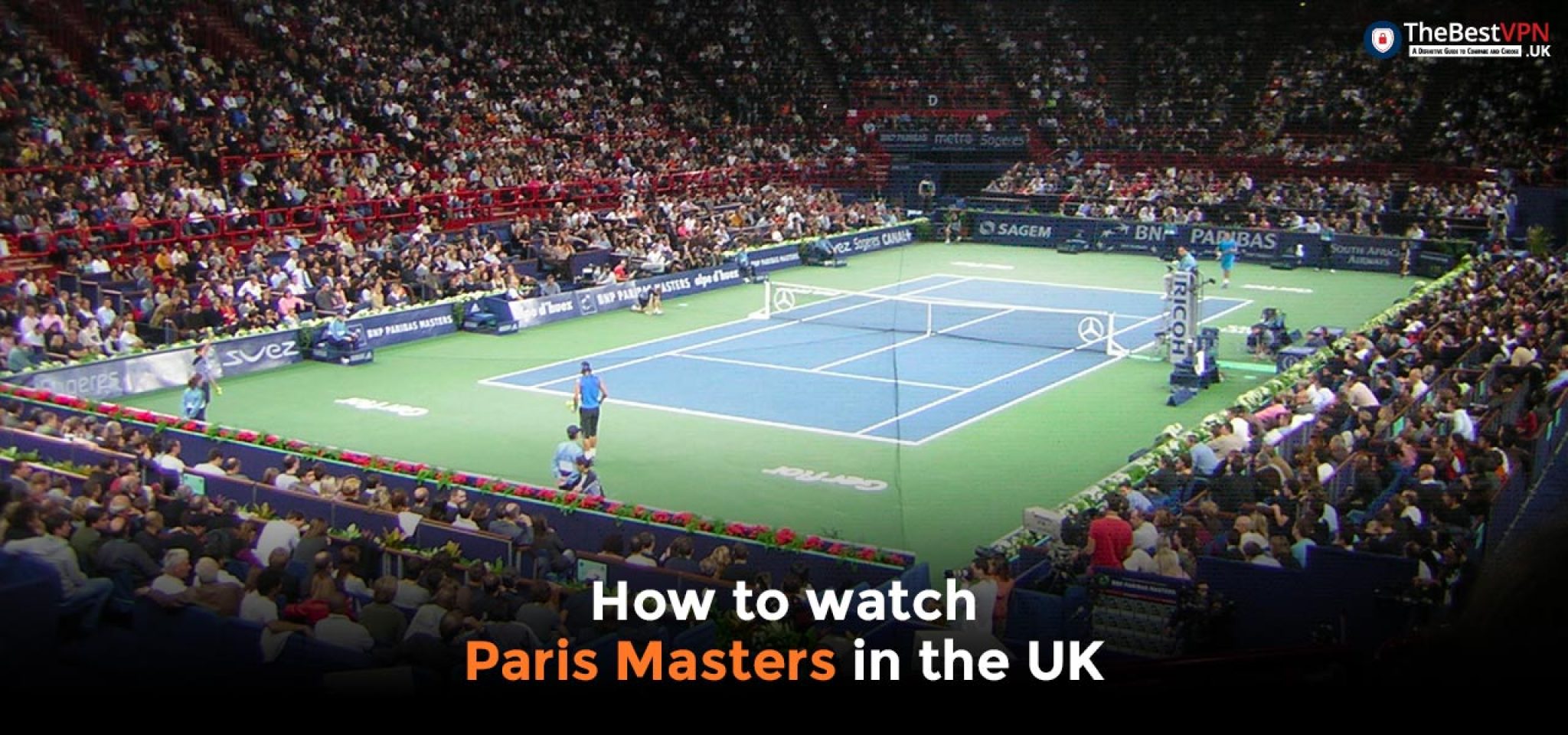 Watch the Paris Masters live stream in the UK 2023 TheBestVPN.UK