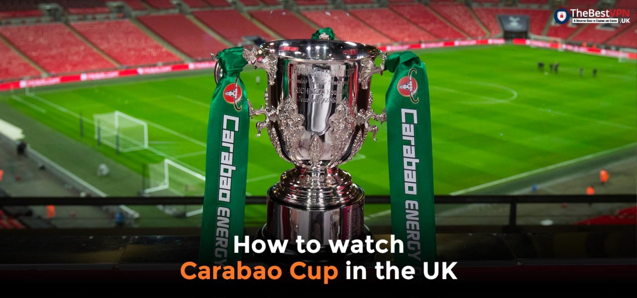 Carabao Cup Live Stream 2024: Here is how to Watch for Free in the UK