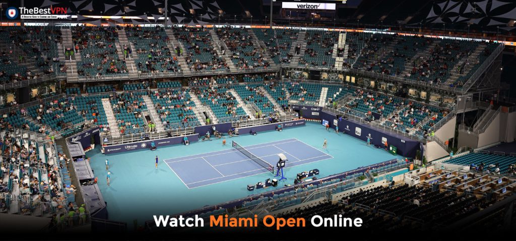 Watch Miami Open Live Stream form Anywhere in 2022 | TheBestVPN.UK