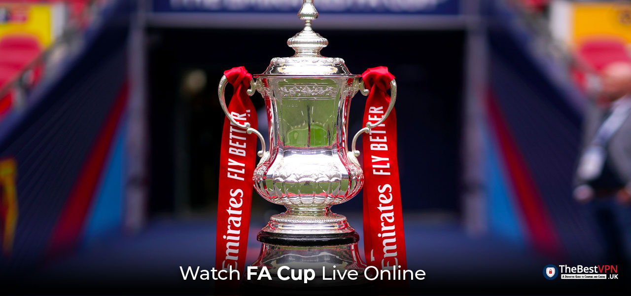 Watch FA Cup Live Stream in the UK 2023 TheBestVPN.UK