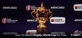 Watch Rugby World Cup Live Stream 2023 From UK