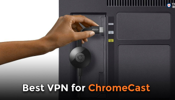 5 Best VPN for Chromecast in 2025
