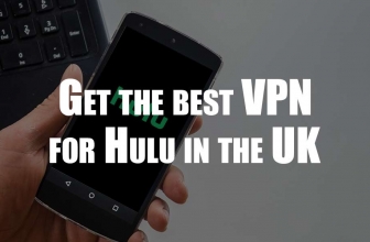 Best VPN for Hulu – The 5 Best VPNs to Get in the UK