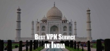 Best VPN for India: Providers and Benefits