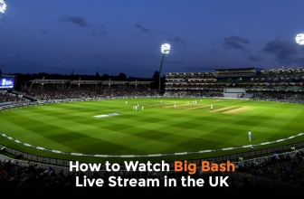 How to Watch Big Bash League Live Stream in the UK 2023