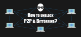 How to bypass P2P block in 2024? Use a P2P VPN to bypass torrent block!