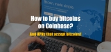 Coinbase tutorial: How to buy bitcoin with Coinbase?