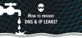 What is a DNS leak? How to prevent your IP to leak on Internet?