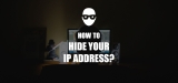 Hide IP address: How to hide your IP address FREE?