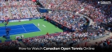 Watch Canadian Open Tennis 2023 in the UK