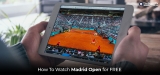 Watch 2023 Madrid Open Live Stream in UK