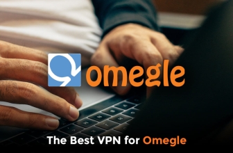 Best VPN for Omegle to Unblock Ban in the UK 2022