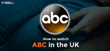 How To Watch ABC In The UK in 2023