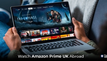 How to Watch Amazon Prime UK Abroad in 2022
