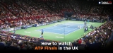 How to Watch ATP Finals Online in the UK 2022