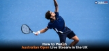 How To Watch Australian Open Live Stream in the UK 2024