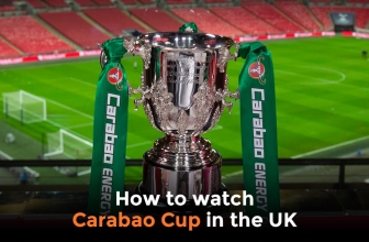 How to Watch Carabao Cup Live Stream in the UK 2022