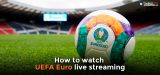 How to Watch Euro Cup live streaming in 2024