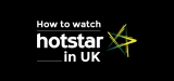 How to watch Hotstar in the UK using VPN 2022