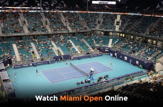Watch Miami Open Live Stream 2022 Anywhere in the World
