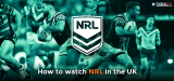 How to watch NRL live stream in the UK in 2024