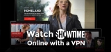 Watch Showtime Online with a VPN
