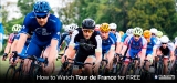 Watch Tour De France live stream UK in 2024